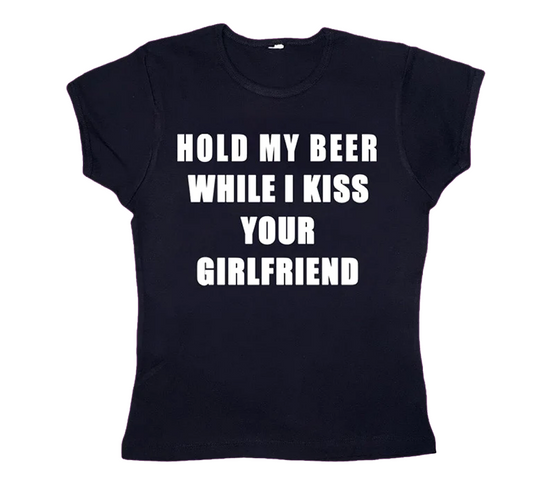 Hold My Beer While I Kiss Your Girlfriend Baby Tee