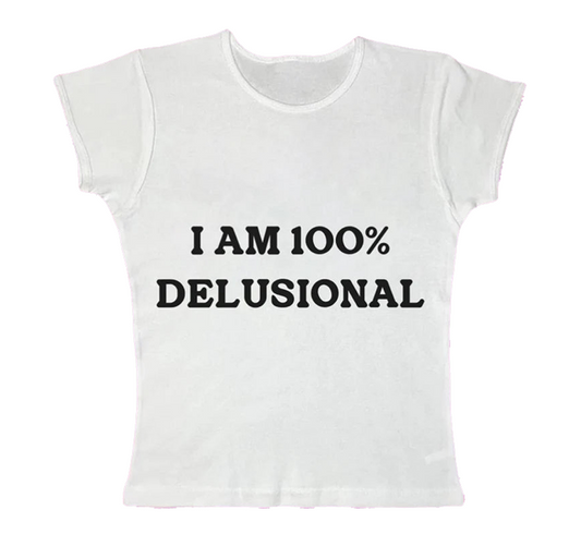 I Am 100% Delusional Baby Tee