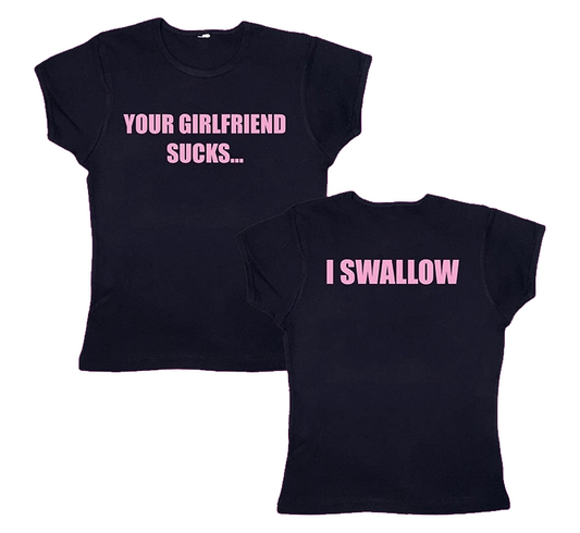 Your Girlfriend Sucks... I Swallow Baby Tee